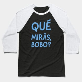 Qué mirás, bobo? Baseball T-Shirt